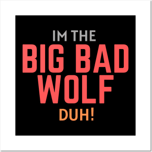 I'm the Big Bad Wolf, Duh! Posters and Art